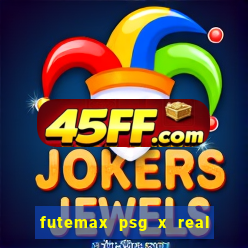 futemax psg x real madrid ao vivo